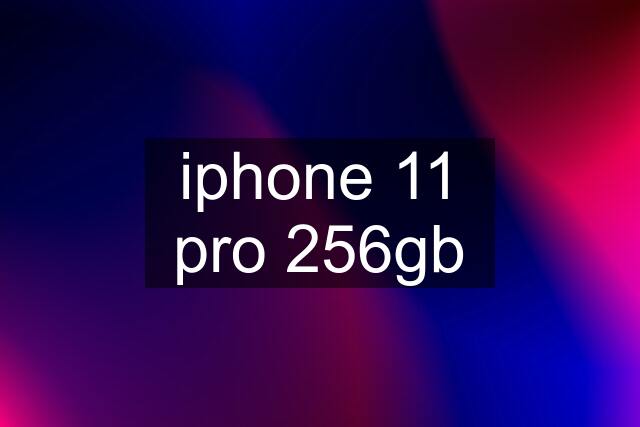 iphone 11 pro 256gb