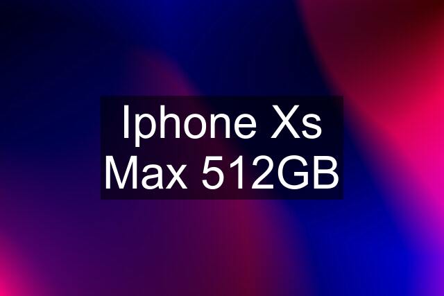 Iphone Xs Max 512GB