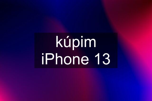 kúpim iPhone 13