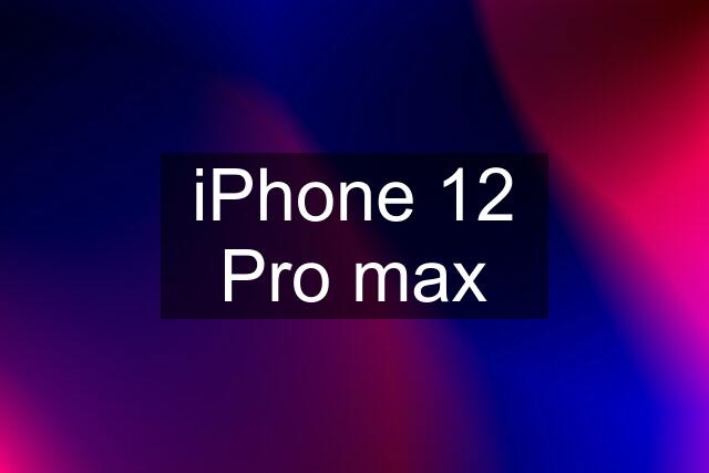 iPhone 12 Pro max