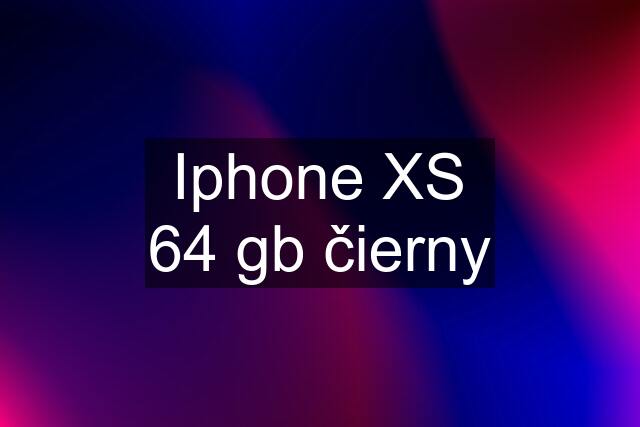 Iphone XS 64 gb čierny