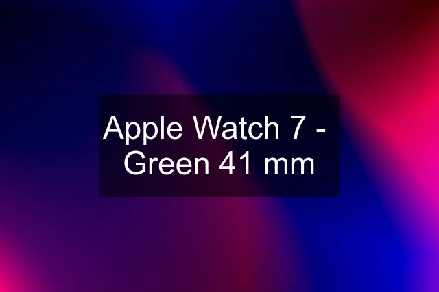 Apple Watch 7 -  Green 41 mm