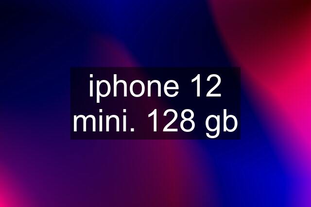 iphone 12 mini. 128 gb