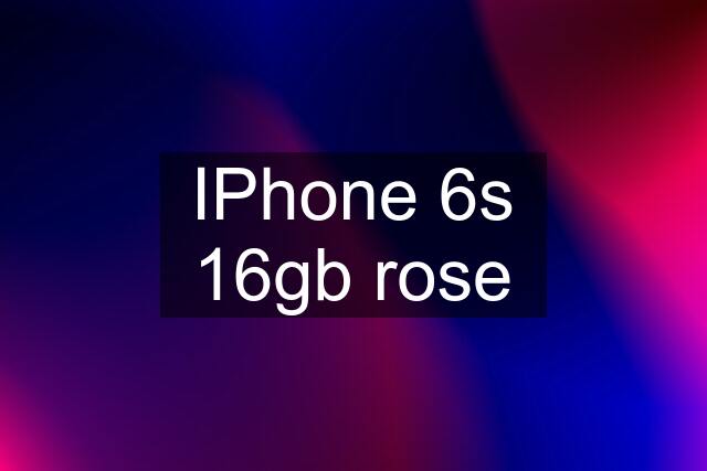 IPhone 6s 16gb rose