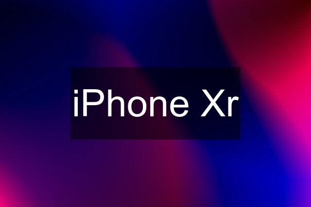 iPhone Xr