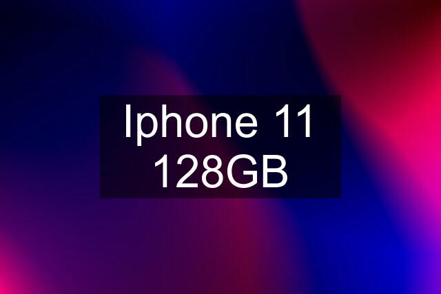 Iphone 11 128GB