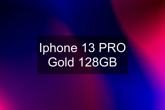 Iphone 13 PRO Gold 128GB