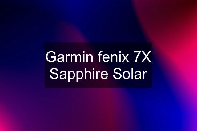 Garmin fenix 7X Sapphire Solar