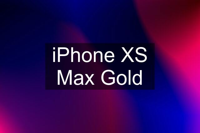 iPhone XS Max Gold