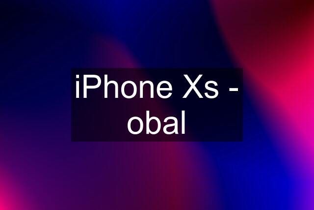 iPhone Xs - obal