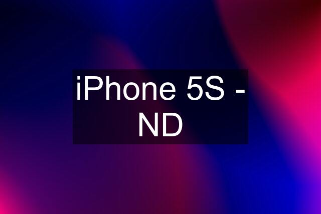 iPhone 5S - ND