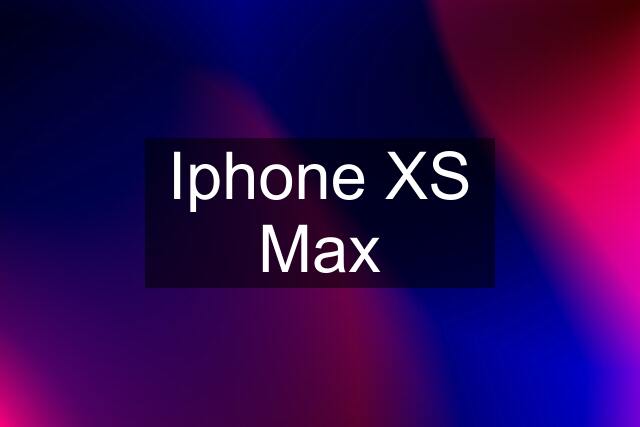 Iphone XS Max