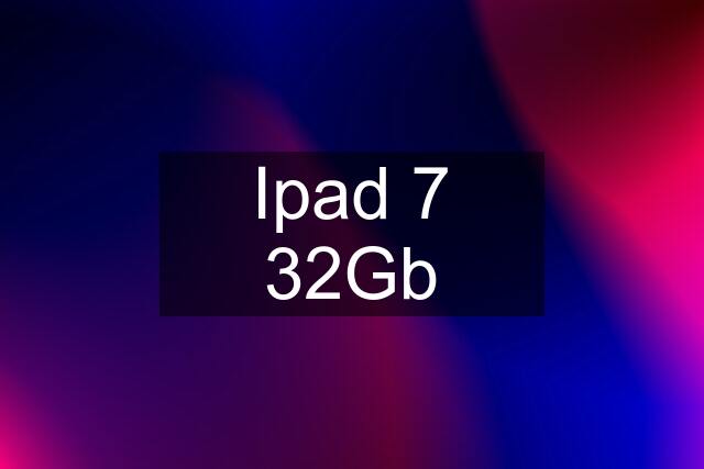 Ipad 7 32Gb