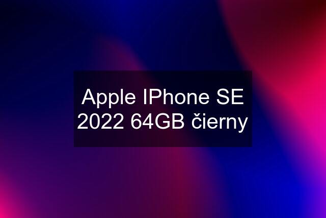 Apple IPhone SE 2022 64GB čierny