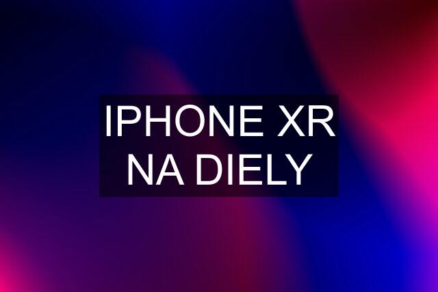 IPHONE XR NA DIELY