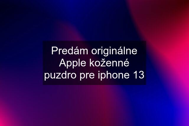 Predám originálne Apple koženné puzdro pre iphone 13