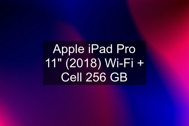 Apple iPad Pro 11" (2018) Wi-Fi + Cell 256 GB