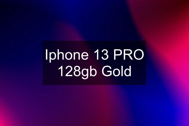 Iphone 13 PRO 128gb Gold