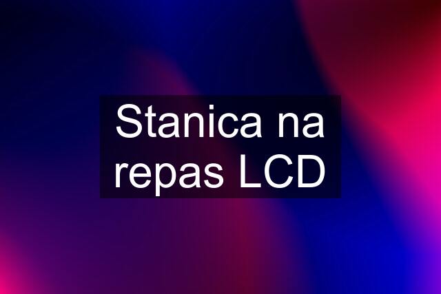 Stanica na repas LCD