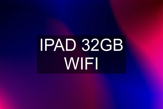 IPAD 32GB WIFI