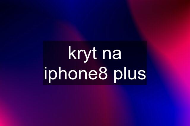 kryt na iphone8 plus