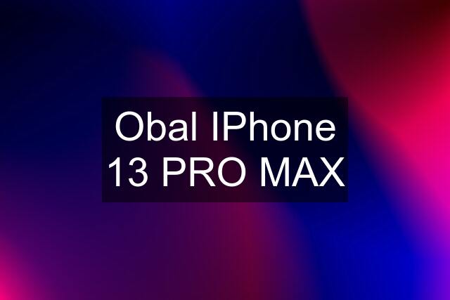 Obal IPhone 13 PRO MAX