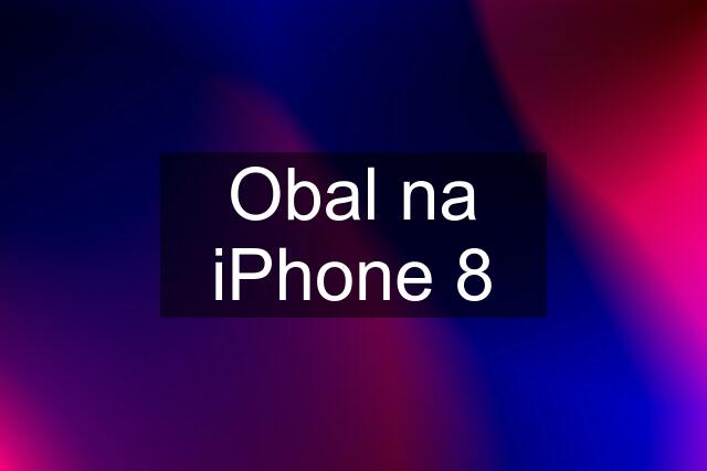 Obal na iPhone 8