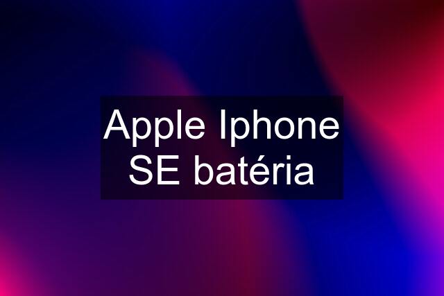 Apple Iphone SE batéria