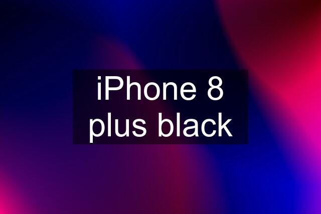 iPhone 8 plus black