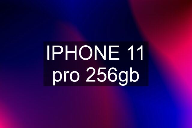 IPHONE 11 pro 256gb