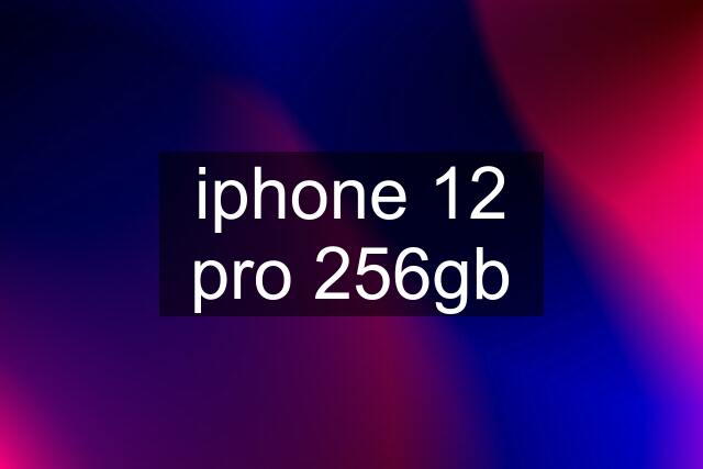 iphone 12 pro 256gb