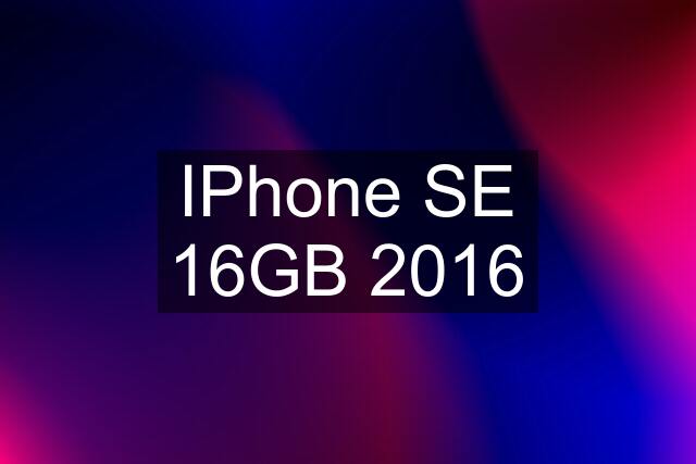 IPhone SE 16GB 2016