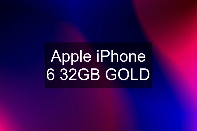 Apple iPhone 6 32GB GOLD