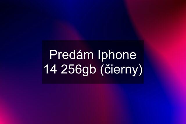 Predám Iphone 14 256gb (čierny)