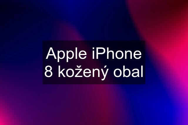 Apple iPhone 8 kožený obal