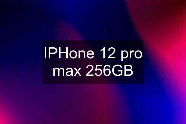 IPHone 12 pro max 256GB