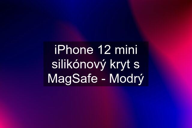 iPhone 12 mini silikónový kryt s MagSafe - Modrý