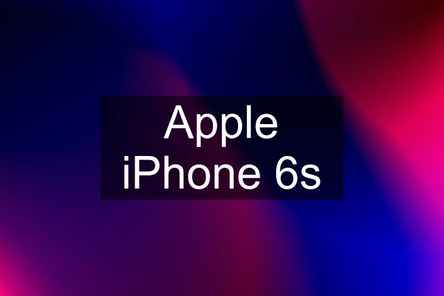 Apple iPhone 6s