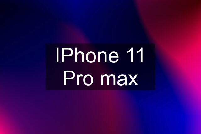 IPhone 11 Pro max