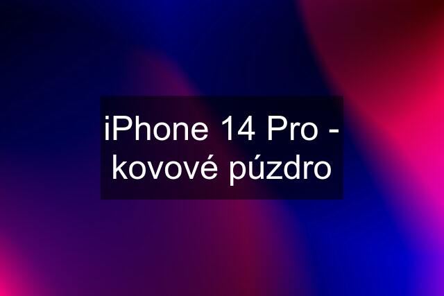 iPhone 14 Pro - kovové púzdro