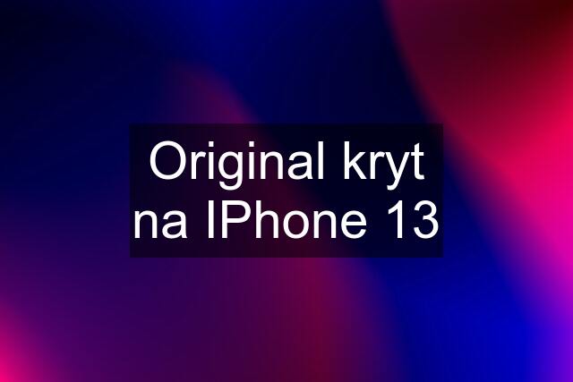 Original kryt na IPhone 13