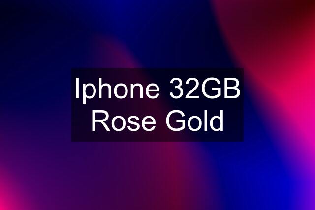 Iphone 32GB Rose Gold