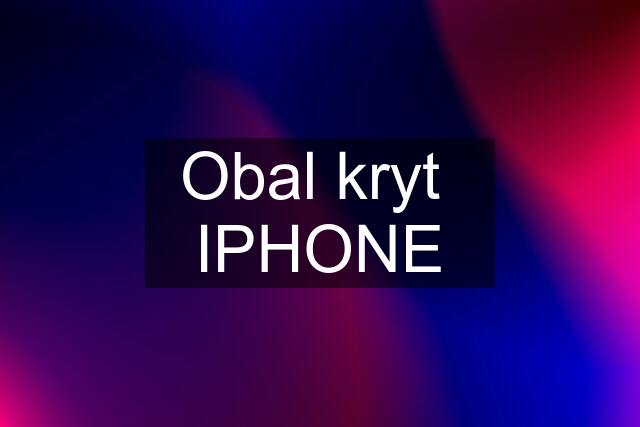 Obal kryt  IPHONE