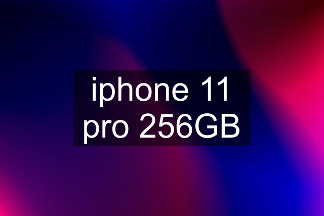 iphone 11 pro 256GB