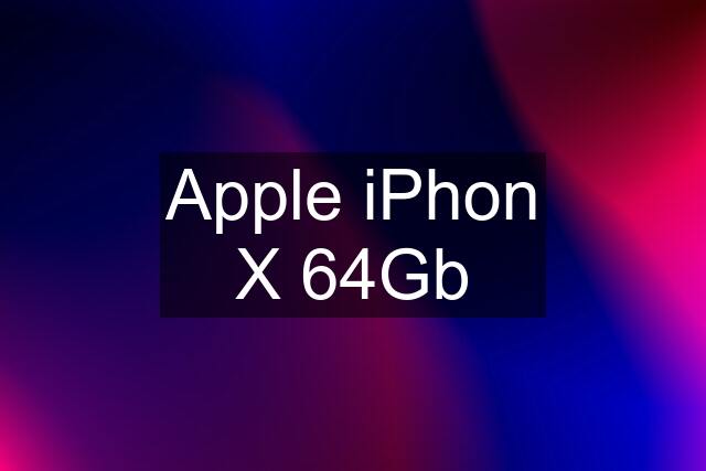 Apple iPhon X 64Gb