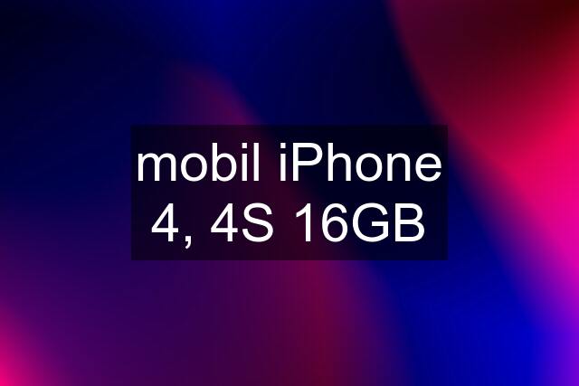 mobil iPhone 4, 4S 16GB