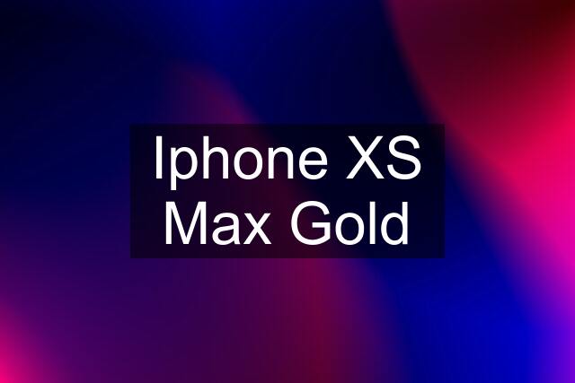 Iphone XS Max Gold