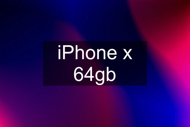 iPhone x 64gb