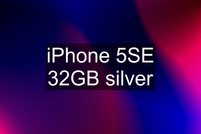 iPhone 5SE 32GB silver