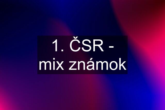 1. ČSR - mix známok